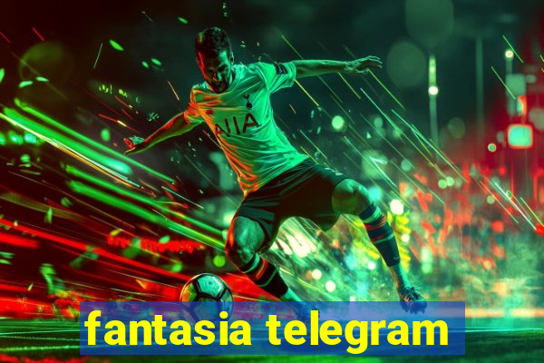 fantasia telegram